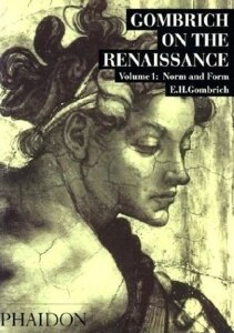 Gombrich on the Renaissance Volume I