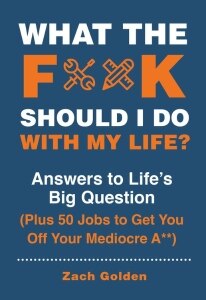 What the F*@# Should I Do with My Life?