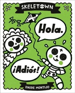 Skeletown: Hola. Adis!