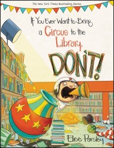 If You Ever Want to Bring a Circus to the Library, Don't!