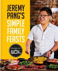 Jeremy Pangs School of Wok: Simple Family Feasts