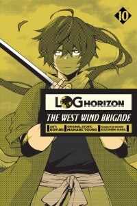 Log Horizon: The West Wind Brigade, Vol. 10