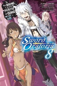 Is It Wrong to Try to Pick Up Girls in a Dungeon? On the Side: Sword Oratoria, Vol. 8 (light novel)