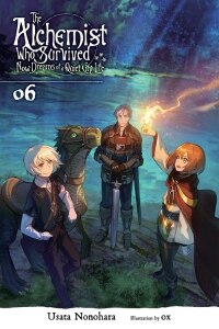 The Alchemist Who Survived Now Dreams of a Quiet City Life, Vol. 6 (light novel)